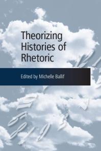 Theorizing Histories of Rhetoric