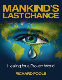 Mankind's Last Chance : Healing for a Broken World