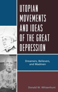 Utopian Movements and Ideas of the Great Depression : Dreamers, Believers, and Madmen