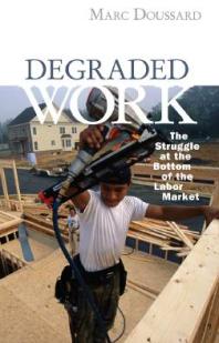 Degraded Work : The Struggle at the Bottom of the Labor Market