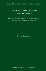 Greening International Jurisprudence : Environmental NGOs Before International Courts, Tribunals, and Compliance Committees
