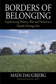 Borders of Belonging : Experiencing History, War and Nation at a Danish Heritage Site
