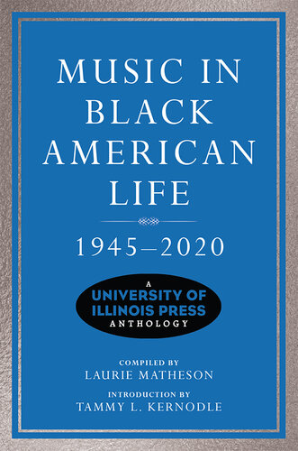 Music in Black American Life, 1945-2020: A University of Illinois Press Anthology