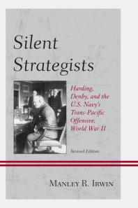 Silent Strategists : Harding, Denby, and the U.S. Navy's Trans-Pacific Offensive, World War II