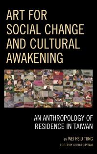 Art for Social Change and Cultural Awakening : An Anthropology of Residence in Taiwan