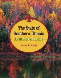 The State of Southern Illinois : An Illustrated History