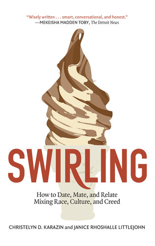 Swirling: How to Date, Mate, and Relate Mixing Race, Culture, and Creed