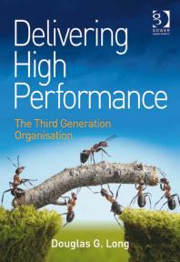 Delivering High Performance : The Third Generation Organisation