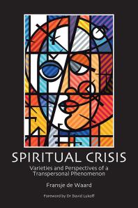 Spiritual Crisis : Varieties and Perspectives of a Transpersonal Phenomenon