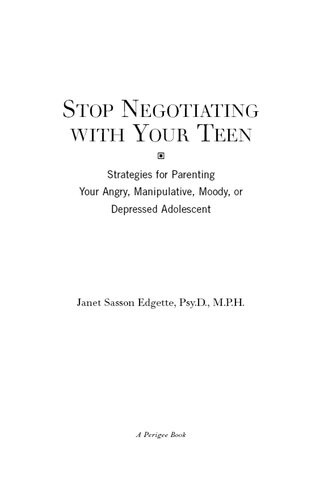 Stop Negotiating with Your Teen: Strategies for Parenting your Angry, Manipulative, Moody, or Depressed Adolescent