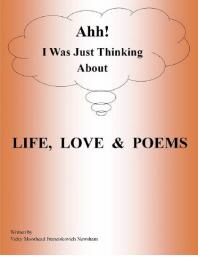 Ahh! I Was Just Thinking About Life, Love & Poems