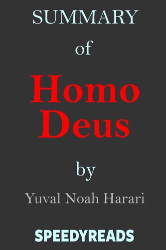 Summary of Homo Deus: A Brief History of Tomorrow By Yuval Noah Harari