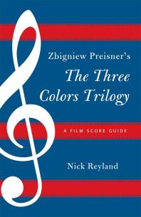 Zbigniew Preisner's Three Colors Trilogy: Blue, White, Red : A Film Score Guide
