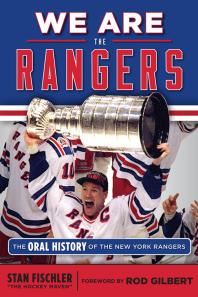 We Are the Rangers : The Oral History of the New York Rangers