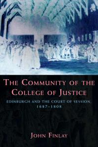 The Community of the College of Justice : Edinburgh and the Court of Session, 1687-1808