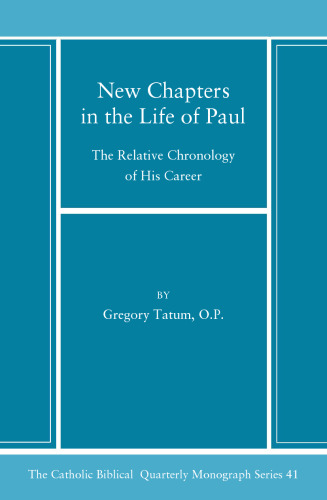New Chapters in the Life of Paul: The Relative Chronology of His Career