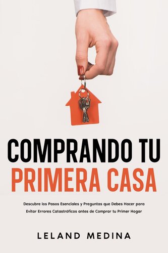 Comprando tu Primera Casa: Descubre los Pasos Esenciales y Preguntas que Debes Hacer para Evitar Errores Catastróficos antes de Comprar tu Primer Hogar