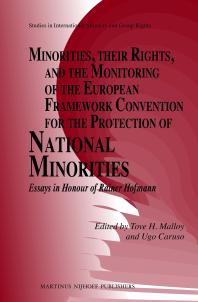 Minorities, Their Rights, and the Monitoring of the European Framework Convention for the Protection of National Minorities : Essays in Honour of Rainer Hofmann