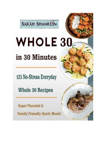 Whole 30 in 30 Minutes: 125 No-Stress Everyday Whole 30 Recipes