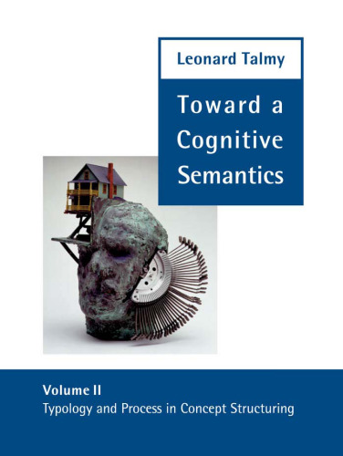 Toward a Cognitive Semantics: Typology and Process in Concept Structuring 
