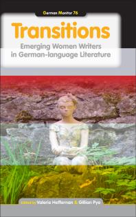 Transitions : Emerging Women Writers in German-Language Literature