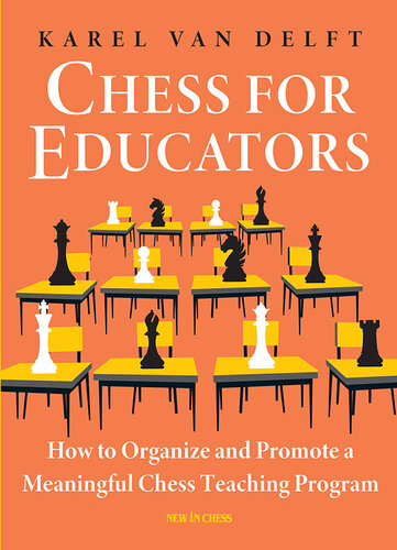 Chess for Educators: How to Organize and Promote a Meaningful Chess Teaching Program
