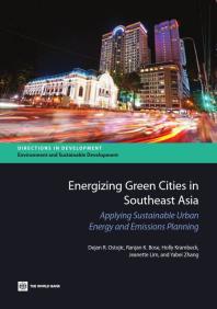 Energizing Green Cities in Southeast Asia : Applying Sustainable Urban Energy and Emissions Planning