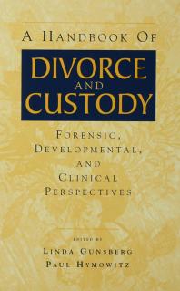 A Handbook of Divorce and Custody : Forensic, Developmental, and Clinical Perspectives