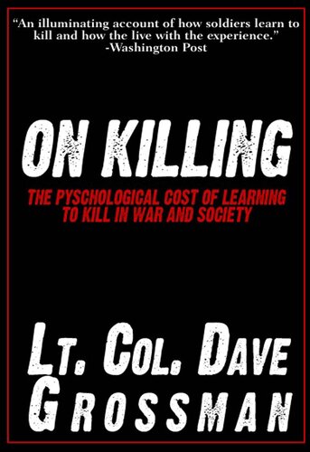 On Killing: The Psychological Cost of Learning to Kill in War and Society