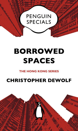 Borrowed Spaces: Life Between the Cracks of Modern Hong Kong
