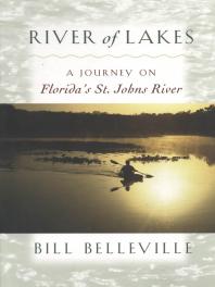 River of Lakes : A Journey on Florida's St. Johns River