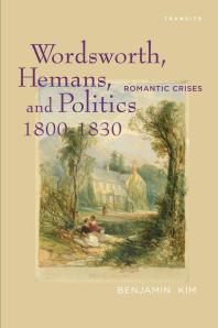 Wordsworth, Hemans, and Politics, 1800–1830 : Romantic Crises