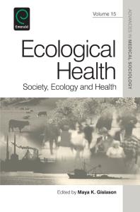 Ecological Health : Society, Ecology and Health