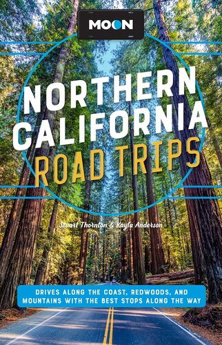 Moon Northern California Road Trips: Drives along the Coast, Redwoods, and Mountains with the Best Stops along the Way