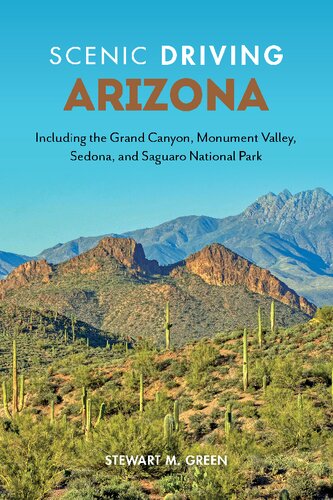 Scenic Driving Arizona: Including the Grand Canyon, Monument Valley, Sedona, and Saguaro National Park