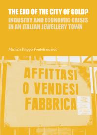The End of the City of Gold? Industry and Economic Crisis in an Italian Jewellery Town : Industry and Economic Crisis in an Italian Jewellery Town