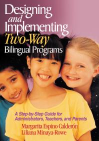 Designing and Implementing Two-Way Bilingual Programs : A Step-By-Step Guide for Administrators, Teachers, and Parents