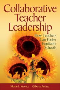 Collaborative Teacher Leadership : How Teachers Can Foster Equitable Schools