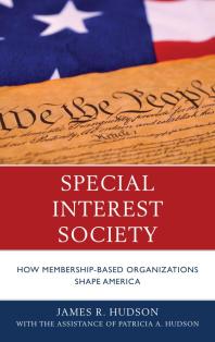 Special Interest Society : How Membership-based Organizations Shape America