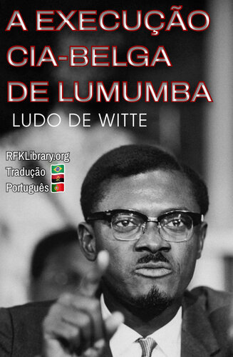A EXECUÇÃO CIA-BELGA DE LUMUMBA (edição em português)