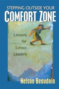 Stepping Outside Your Comfort Zone Lessons for School Leaders : Lessons For School Leaders