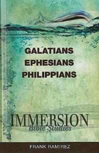 Immersion Bible Studies: Galatians, Ephesians, Philippians : Immersion Bible Studies