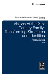 Visions of the 21st Century Family : Transforming Structures and Identities
