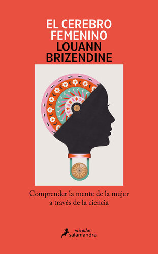 El cerebro femenino: Comprender la mente de la mujer a través de la ciencia