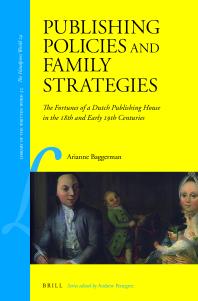 Publishing Policies and Family Strategies : The Fortunes of a Dutch Publishing House in the 18th and Early 19th Centuries