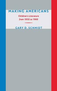 Making Americans : Children's Literature from 1930 To 1960