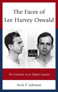 The Faces of Lee Harvey Oswald : The Evolution of an Alleged Assassin