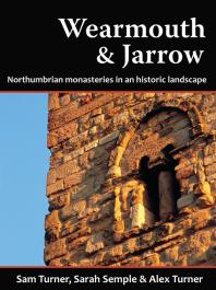 Wearmouth & Jarrow : Northumbrian Monasteries in an Historic Landscape