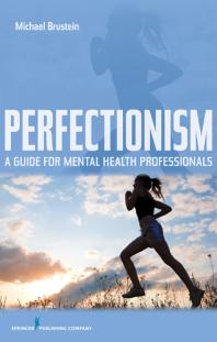 Perfectionism : A Guide for Mental Health Professionals