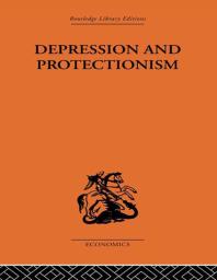 Depression and Protectionism : Britain Between the Wars